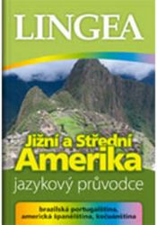 Jižní a Střední Amerika - jazykový průvodce (brazilská portugalština, americká španělština Jižní a Střední Amerika - jazykový průvodce (brazilská portugalština, americká španělština