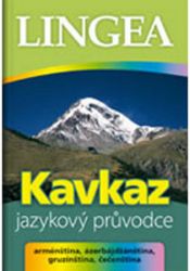 Kavkaz - jazykový průvodce (arménština, ázerbájdžánština, gruzínština, čečenština) Kavkaz - jazykový průvodce (arménština, ázerbájdžánština, gruzínština, čečenština)