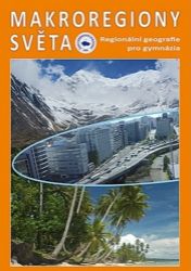 Makroregiony světa - Regionální geografie pro gymnázia (Přepracované vydání učebnice) Makroregiony světa - Regionální geografie pro gymnázia (Přepracované vydání učebnice)
