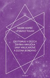 Létavice touhy - Erotismus v dílech Zbyňka Havlíčka, Jany Krejcarové a Egona Bondyho - Radim Kopáč - Poezie a básně Létavice touhy - Erotismus v dílech Zbyňka Havlíčka, Jany Krejcarové a Egona Bondyho