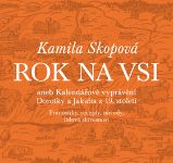 Rok na vsi aneb Kalendářové vyprávění Dorotky a Jakuba z 19. století : Pranostiky, recepty