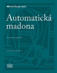Automatická madona - Antologie Skupiny Ra - Michal Bauer - Knihy Automatická madona