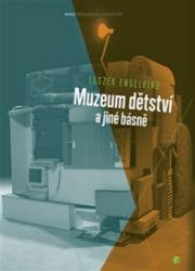 Muzeum dětství a jiné básně Muzeum dětství a jiné básně