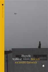 Nocleh na letišti Gatwick - Zbyněk Vybíral - Česká a slovenská beletrie Nocleh na letišti Gatwick