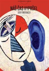 Náš čas vypršel - Igor‘ Jakovlevič Pomerancev - Poezie a básně Náš čas vypršel