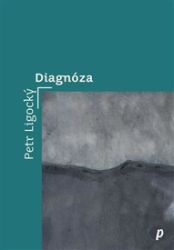 Diagnóza - Petr Ligocký - Poezie a básně Diagnóza