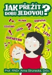 Jak přežít dobu jedovou? - Anna Strunecká - Zdraví, hubnutí a sport Jak přežít dobu jedovou?