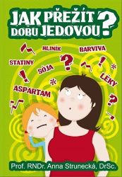 Jak přežít dobu jedovou? - Anna Strunecká - Rodina a dítě Jak přežít dobu jedovou?