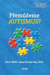 Přemůžeme autismus? - Anna Strunecká - Psychologie Přemůžeme autismus?
