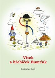 Vítek a hřebíček Bumťuk - Svatopluk Kutěj - Pohádky pro děti Vítek a hřebíček Bumťuk