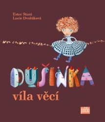 Dušinka, víla věcí - Ester Stará - Pohádky pro děti Dušinka, víla věcí