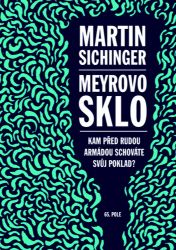 Meyrovo sklo - Kam před Rudou armádou schováte svůj poklad? Meyrovo sklo - Kam před Rudou armádou schováte svůj poklad?