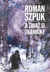 A zavaž si tkaničky - Roman Szpuk - Česká a slovenská beletrie A zavaž si tkaničky