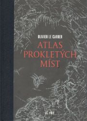 Atlas prokletých míst - Olivier Le Carrer - Cestopisy a reportáže Atlas prokletých míst