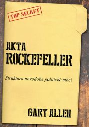 Akta Rockefeller - Strukturu novodobé politické moci Akta Rockefeller - Strukturu novodobé politické moci