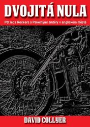 Dvojitá nula - Pět let s Rockers a Pekelnými anděly - David Collyer - Sportovci Dvojitá nula - Pět let s Rockers a Pekelnými anděly