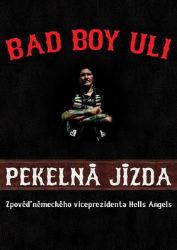 Pekelná jízda - Zpověď německého viceprezidenta Hells Angels - Bad Boy Uli - Sportovci Pekelná jízda - Zpověď německého viceprezidenta Hells Angels