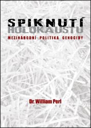 Spiknutí holokaustu - Mezinárodní politika genocidy - William Perl - Literatura faktu Spiknutí holokaustu - Mezinárodní politika genocidy