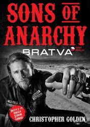 Sons of Anarchy - Bratva - Zákon gangu - Christopher Golden - Thrillery Sons of Anarchy - Bratva - Zákon gangu