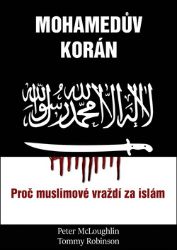 Mohamedův korán - Proč muslimové vraždí za islám - Tommy Robinson,Peter McLoughlin - Duchovní teorie Mohamedův korán - Proč muslimové vraždí za islám