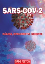 SARS-CoV-2: Nákaza, Spiklenectví, Korupce - Greg Felton - Zdraví, hubnutí a sport SARS-CoV-2: Nákaza, Spiklenectví, Korupce