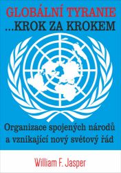 Globální tyranie ... Krok za krokem: Organizace spojených národů a vznikající nový světový