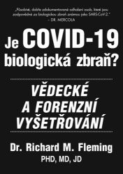 Je COVID-19 Biologická zbraň? - Vědecké a forenzní vyšetřování Je COVID-19 Biologická zbraň? - Vědecké a forenzní vyšetřování