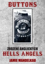Buttons - Zrození anglických Hells Angels - Romány Buttons - Zrození anglických Hells Angels