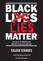 Black Lies Matter - Proč jsou lži důležité pro Odvětví rasových stížností - Taleeb Starkes - Právo Black Lies Matter - Proč jsou lži důležité pro Odvětví rasových stížností