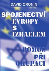 Spojenectví Evropy s Izraelem - Podpora okupace - David Cronin - Společnost a politika Spojenectví Evropy s Izraelem - Podpora okupace