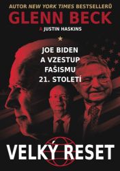 Joe Biden a vzestup fašismu 21. století - Velký reset - Glenn Beck - Společnost a politika Joe Biden a vzestup fašismu 21. století - Velký reset