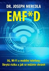 EMF*D - 5G, Wi-Fi a mobilní telefony: Skrytá rizika a jak se chránit? - Joseph Mercola - Technika EMF*D - 5G, Wi-Fi a mobilní telefony: Skrytá rizika a jak se chránit?