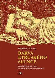 Barva etruského slunce - Michaela Krčmová - Historické romány Barva etruského slunce