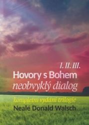 Hovory s Bohem I.-III. - Neale Donald Walsch - Esoterika a duchovno Hovory s Bohem I.-III.