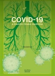 Covid -19 a tradiční čínská medicína - Shiyun Yan - Čínská medicína Covid -19 a tradiční čínská medicína