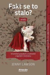 Fakt se to stalo? aneb Víceméně pravdivé a rozhodně originální memoáry Fakt se to stalo? aneb Víceméně pravdivé a rozhodně originální memoáry