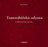 Transsibiřská odyssea - Po stopách legionáře Jana Kouby