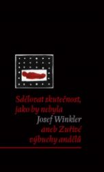 Sdělovat skutečnost, jako by nebyla Sdělovat skutečnost, jako by nebyla