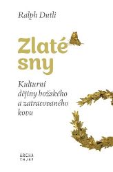 Zlaté sny - Ralph Dutli - Úvahy, eseje, fejetony Zlaté sny