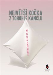 Největší kočka z tohohle kanclu - Michaela Kalivodová,Michaela Kašičková - Poezie a básně Největší kočka z tohohle kanclu