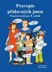 Pravopis přídavných jmen – pracovní sešit pro 5. ročník Pravopis přídavných jmen – pracovní sešit pro 5. ročník