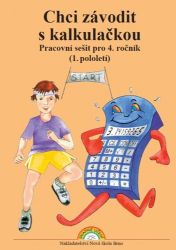 Chci závodit s kalkulačkou – pracovní sešit pro 4. ročník, 1. pololetí - Zdena Rosecká - Matematika pro 4. třídu Chci závodit s kalkulačkou – pracovní sešit pro 4. ročník, 1. pololetí