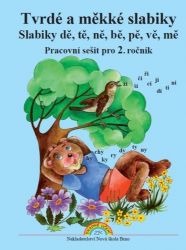Tvrdé a měkké slabiky - pracovní sešit pro 2. ročník Tvrdé a měkké slabiky - pracovní sešit pro 2. ročník