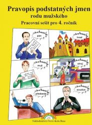 Pravopis podstatných jmen rodu mužského – pracovní sešit pro 4. ročník Pravopis podstatných jmen rodu mužského – pracovní sešit pro 4. ročník