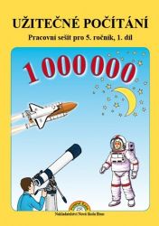 Užitečné počítání - pracovní sešit pro 5. ročník, 1. díl - Zdena Rosecká - Matematika pro 5. třídu Užitečné počítání - pracovní sešit pro 5. ročník, 1. díl