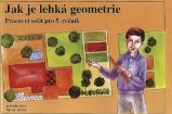 Jak je lehká geometrie – pracovní sešit pro 5.ročník Jak je lehká geometrie – pracovní sešit pro 5.ročník