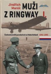 Muži z Ringway 1. - Českoslovenští parašutisté ve Velké Británii 1941 - 1945 - Jindřich Marek - Druhá světová válka Muži z Ringway 1. - Českoslovenští parašutisté ve Velké Británii 1941 - 1945