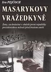Masarykovy vražedkyně Masarykovy vražedkyně