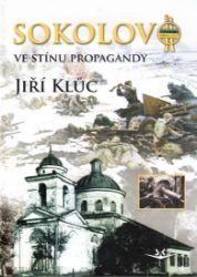 Sokolovo ve stínu propagandy - Jiří Klůc - Literatura faktu Sokolovo ve stínu propagandy