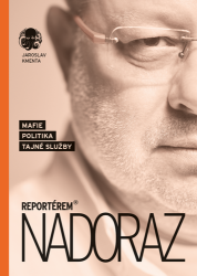 Reportérem nadoraz - Mafie, politika, tajné služby - Jaroslav Kmenta - Česká a slovenská beletrie Reportérem nadoraz - Mafie, politika, tajné služby